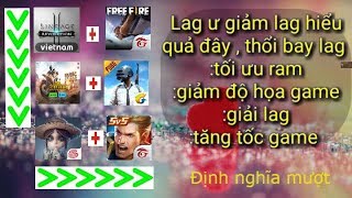 Hướng dẫn giảm lag Lineage 2 Revolution , free fire, pubg china, pubg mobi quốc tế, identity 4