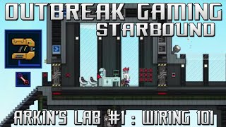 Starbound - Arkin's Lab #1: Wiring 101
