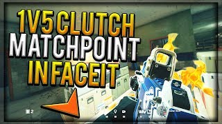 1v5 Matchpoint Clutch In Faceit/R6TMs - Rainbow Six Siege