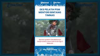 SHORT | Darije Kalezic Eks PSM Makassar Latih Bintang Timnas Indonesia