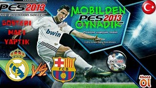 MOBILDEN OYNADIK PES 2013 NOSTAJI EL CLASICO MACI