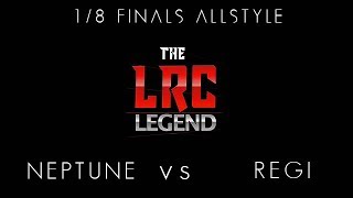 LRC LEGEND | 1/8 FINAL ALLSTYLE | NEPTUNE vs. REGI
