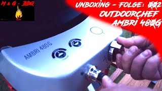 Outdoorchef Ambri 480G - M&G-BBQ - Unboxing Folge 002