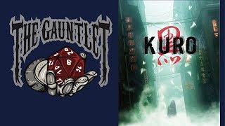 Gauntlet TGIT: Kuro (2 of 2)