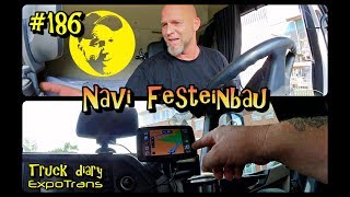 Navi Festeinbau / Truck diary / ExpoTrans / Lkw Doku #186