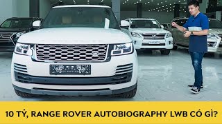 Vì sao Range Rover Autobiography LWB 2020 có giá trên 10 tỷ