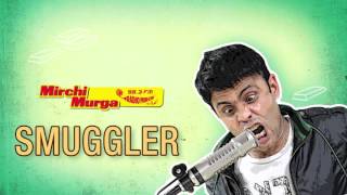 Mirchi Murga | RJ Naved with a Smuggler