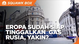 Eropa Siap "Say Bye" Gas Rusia