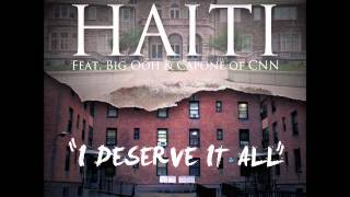 Haiti feat. Big Ooh! & Capone of CNN - I Deserve It All ( Prod. By: Dj Ra-Lee )
