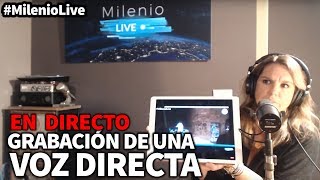 Grabación de una voz directa | #MilenioLive | Programa T1x08 (10/11/2018)