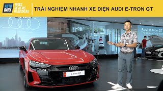 Trải nghiệm nhanh xe điện Audi e tron GT đầu tiên tại Việt Nam, giá từ 5,2 tỷ