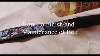 Leathercraft - How To Finish and Maintenance of Belt / レザークラフト - ベルトの仕上げ、手入れ、メンテナンス