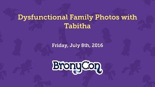 Dysfunctional Family Photos with Tabitha - BronyCon 2016