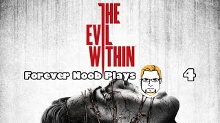 Forever Noob Plays The Evil Within #4