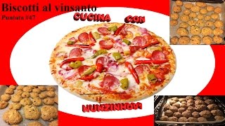 Cucina con nunzinho91 - Atto XLVII: Biscotti al vinsanto