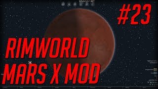 Rimworld Mars x mod -  EP 23  -  Rimworld alpha 16 marsx 3.02