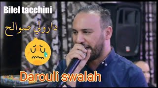 Bilal tacchini live Mariage exclusive /darouli swalah/ دارولي صوالح