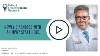 Newly Diagnosed with an MPN? Start Here.