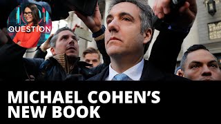 Fmr Trump associate Michael Cohen’s book reveals hurt