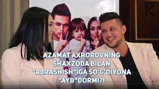 Azamat va So'g'diyonaning Shaxzoda haqidagi haqiqatlari!