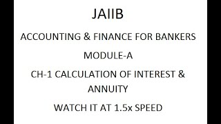 JAIIB ACCOUNTING CHAPTER-1 CALCULATION OF INTEREST & ANNUITY-only summary of the chapter