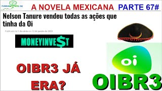 OIBR3 OIBR4 - A NOVELA CONTINUA PARTE 67#