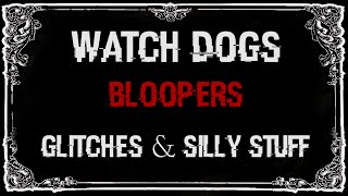 Watch Dogs - Bloopers, Glitches & Silly Stuff