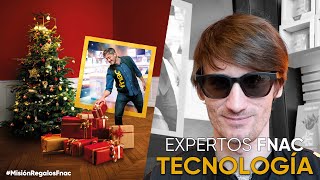 Experto Fnac Tech- Misión Regalos Fnac Navidad