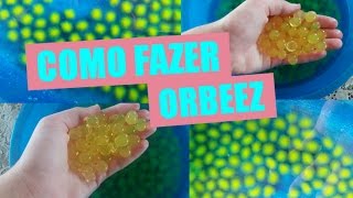 COMO FAZER ORBEEZ ❤/CAMILY BALBO
