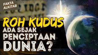 ROH KUDUS SUDAH ADA SEJAK PENCIPTAAN DUNIA INI? | #faktaalkitab