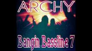 Niche / Bassline - "Archy - Bangin Bassline 7"