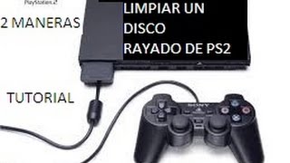 2 Maneras de Limpiar Un Disco Rayado de PS2-TUTORIAL-100% Eficaz