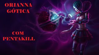 Pentakill de Orianna Gótica - League of Legends