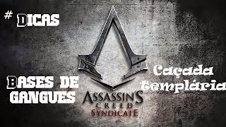 AC Syndicate #Dicas Bases de gangues/Caçada templária