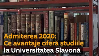 Admiterea 2020: Ce avantaje oferă studiile la Universitatea Slavonă