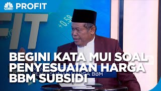 Simak! Pandangan MUI Terhadap Penyesuaian Harga BBM Subsidi