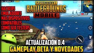 ACTUALIZACION DE PUBG MOBILE 0.4 NOVEDADES SOBRE HACKERS EMULADORES Y MAS DISPOSITIVOS COMPATIBLES