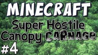 Minecraft - Super Hostile Canopy Carnage Part 4
