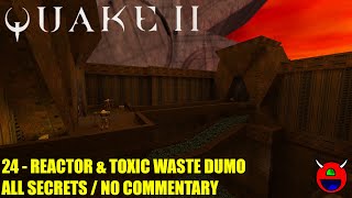 Quake 2 in 4K - 24 Unit 6: Reactor to Toxic Waste Dump - All Secrets - Hard