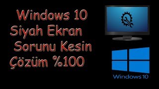 Windows 10 Siyah Ekran Sorunu Çozumu 2019 %100 Ise Yariyor