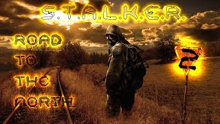 ?S.T.A.L.K.E.R. - Road To The North №2 СЮЖЕТ ?РОЗЫГРЫШ?