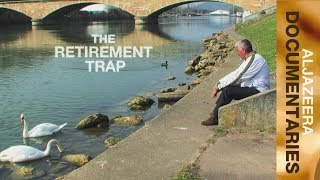The Retirement Trap | Al Jazeera World