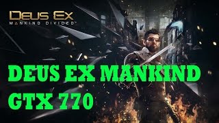 Deus Ex Mankind with GTX 770+i7 3770+ Dominator Platinum 16GB