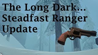 The Long Dark || Steadfast Ranger Update || Sandbox mode