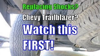 Replacing Shocks? Chevy Trailblazer? Watch this first!