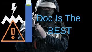 Doc is the BEST Rainbow Six Operator-Rainbow Six Siege