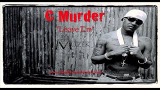 C Murder "Leave Em"