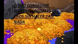 Como conseguir muchos Cristales del Caos Sin hacer Casi nada