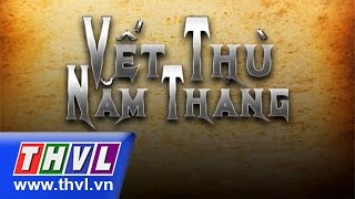 THVL | Vết thù năm tháng - Tập 06