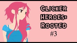Clicker Heroes Rooted #3 Transcending over 100 AS
